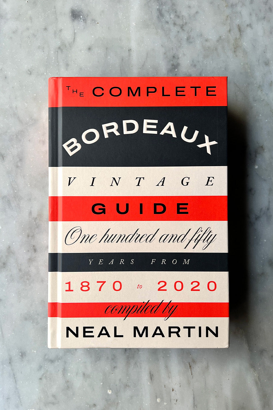 Neal Martin: The Complete Bordeaux Vintage Guide 1870-2020 (Tuesday 12 March 2024)